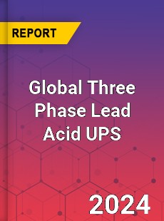 Global Three Phase Lead Acid UPS Industry