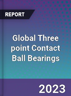 Global Three point Contact Ball Bearings Industry