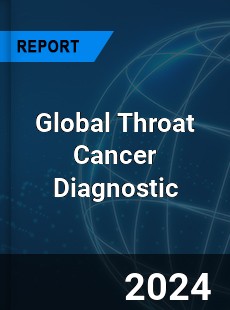 Global Throat Cancer Diagnostic Industry