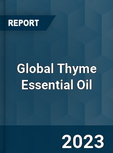 Global Thyme Essential Oil Industry