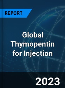 Global Thymopentin for Injection Industry