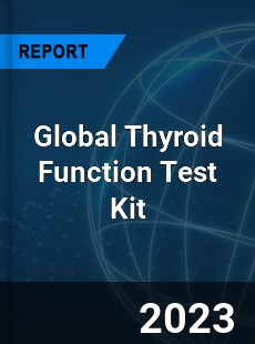 Global Thyroid Function Test Kit Industry