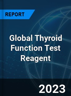 Global Thyroid Function Test Reagent Industry