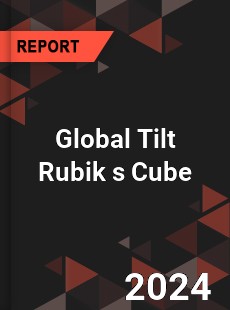 Global Tilt Rubik s Cube Industry