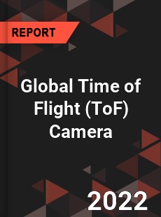 Global Time of Flight Camera Market