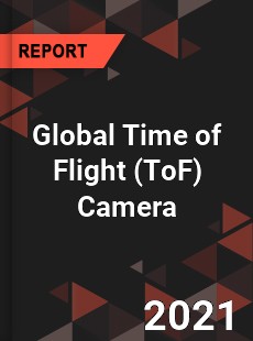 Global Time of Flight Camera Market