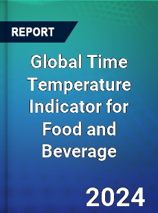 Global Time Temperature Indicator for Food and Beverage Industry