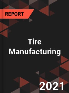 Global Tire Manufacturing Market