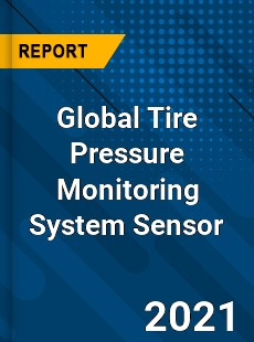 Global Tire Pressure Monitoring System Sensor Market