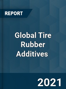 Global Tire Rubber Additives Market