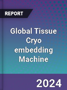 Global Tissue Cryo embedding Machine Industry