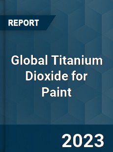 Global Titanium Dioxide for Paint Industry