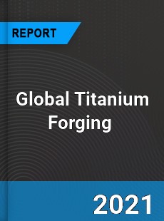 Global Titanium Forging Market