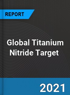 Global Titanium Nitride Target Market