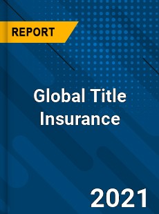 Global Title Insurance Market