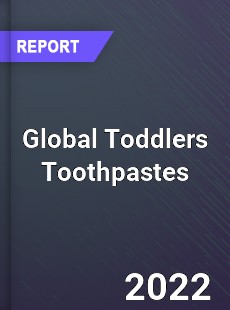 Global Toddlers Toothpastes Market