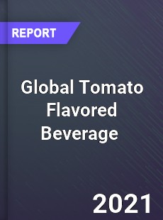 Global Tomato Flavored Beverage Market