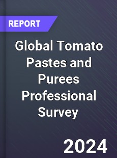 Global Tomato Pastes and Purees Professional Survey Report