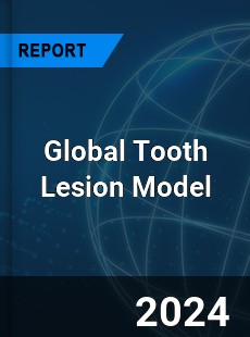 Global Tooth Lesion Model Industry