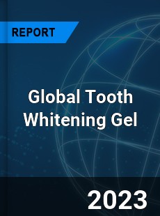 Global Tooth Whitening Gel Industry