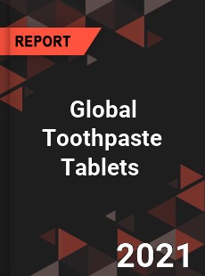 Global Toothpaste Tablets Market