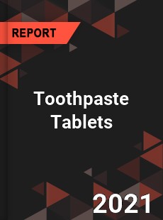 Global Toothpaste Tablets Professional Survey Report