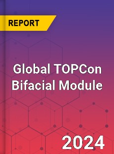 Global TOPCon Bifacial Module Industry