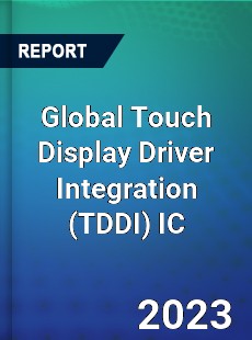 Global Touch Display Driver Integration IC Industry