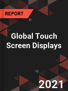 Global Touch Screen Displays Market