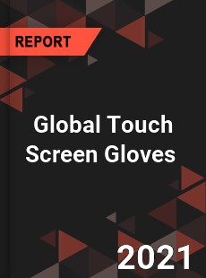 Global Touch Screen Gloves Market