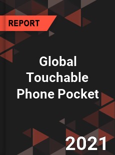 Global Touchable Phone Pocket Market