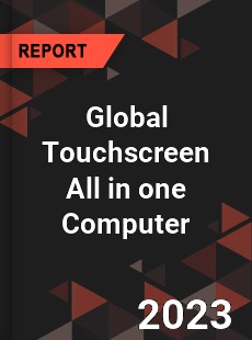 Global Touchscreen All in one Computer Industry