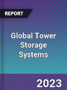 Global Tower Storage Systems Industry