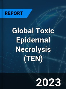 Global Toxic Epidermal Necrolysis Industry