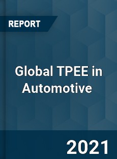 Global TPEE in Automotive Market