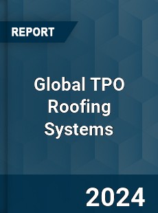 Global TPO Roofing Systems Industry