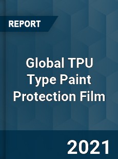 Global TPU Type Paint Protection Film Market