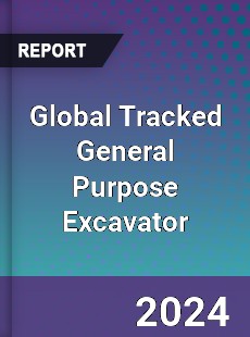 Global Tracked General Purpose Excavator Industry