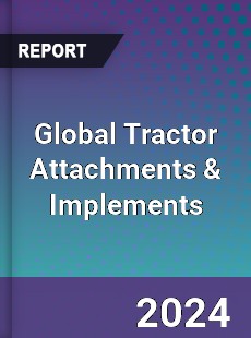 Global Tractor Attachments amp Implements Outlook