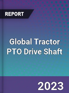 Global Tractor PTO Drive Shaft Industry