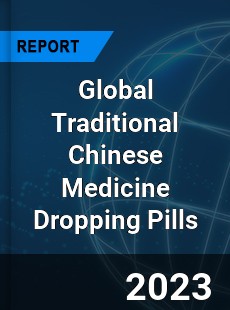 Global Traditional Chinese Medicine Dropping Pills Industry