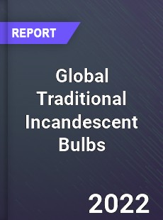 Global Traditional Incandescent Bulbs Market