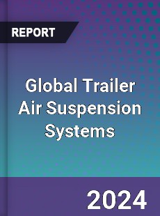 Global Trailer Air Suspension Systems Industry