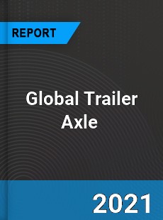 Global Trailer Axle Market