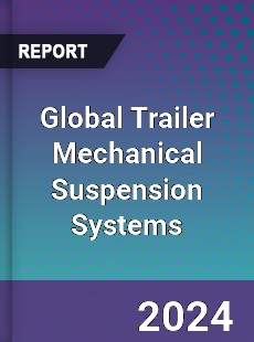 Global Trailer Mechanical Suspension Systems Industry