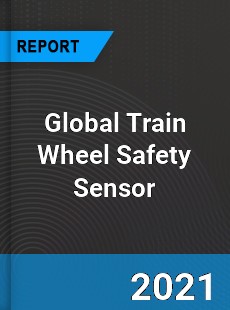 Global Train Wheel Safety Sensor Market