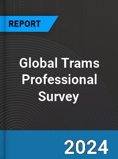 Global Trams Professional Survey Report