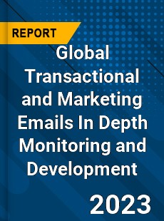 Global Transactional and Marketing Emails In Depth Monitoring and Development Analysis