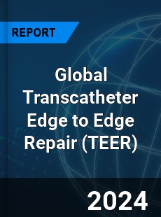 Global Transcatheter Edge to Edge Repair Industry