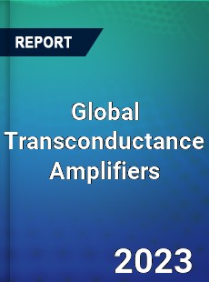 Global Transconductance Amplifiers Market